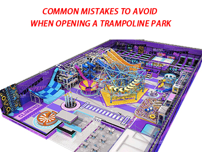Common Mistakes to Avoid When Opening a Trampoline Park